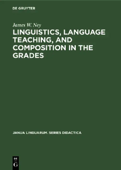 Linguistics, Language Teaching, and Composition in the Grades (English, James W. Ney)