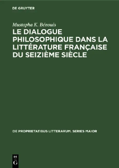 Le dialogue philosophique dans la littérature française du seizième siècle (English, Mustapha K. Bénouis)