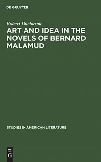 Art and Idea in the Novels of Bernard Malamud (English, Robert DuCharme)