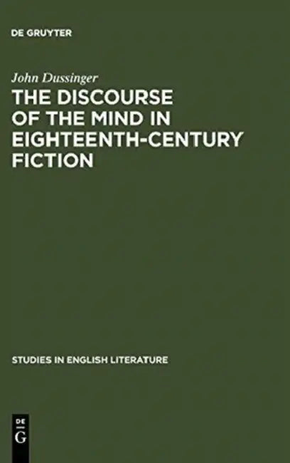 The Discourse of the Mind in Eighteenth-Century Fiction (English, John Dussinger)