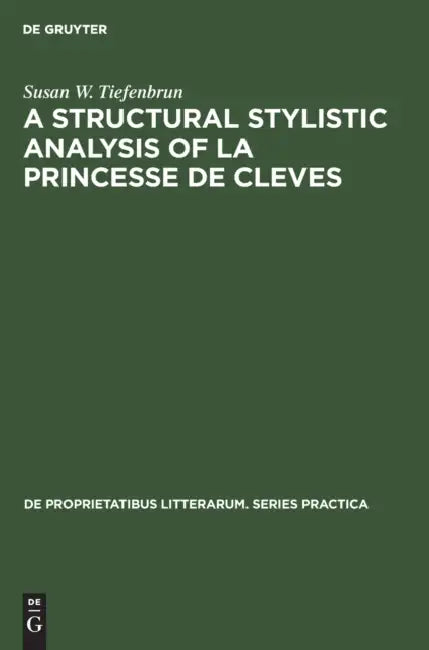 A Structural Stylistic Analysis of La Princesse de Cleves (English, Susan W. Tiefenbrun)