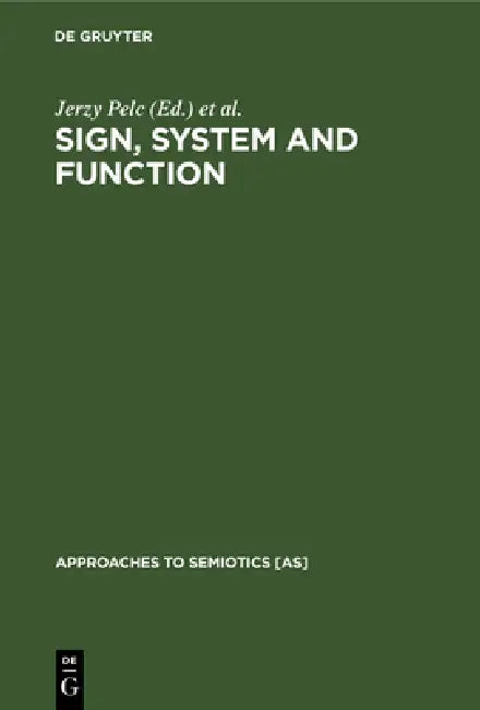 Sign, System and Function (English, Jerzy Pelc | Thomas A. Sebeok | Edward Stankiewicz)