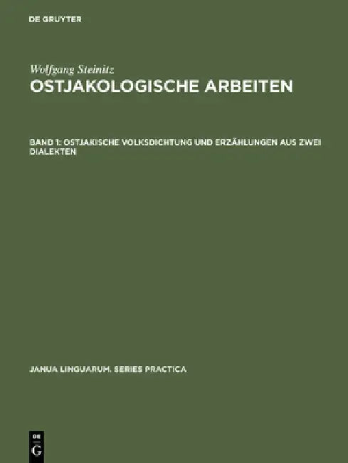 Ostjakologische Arbeiten, Band 1, Ostjakische Volksdichtung und Erzählungen aus zwei Dialekten (English, Gert Sauer | Roman Jakobson)