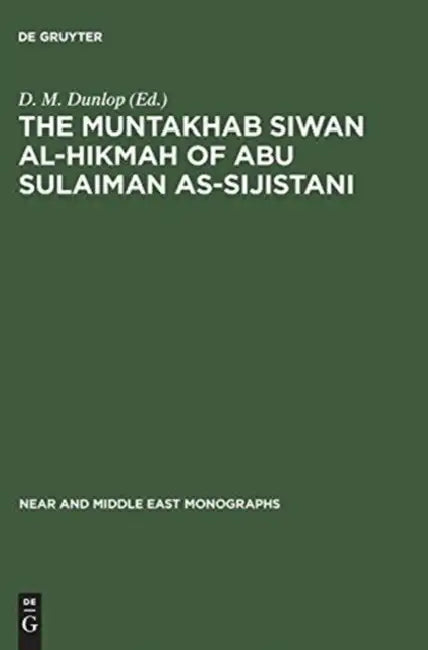 The Muntakhab Siwan Al-Hikmah of Abu Sulaiman As-Sijistani (English, D. M. Dunlop)