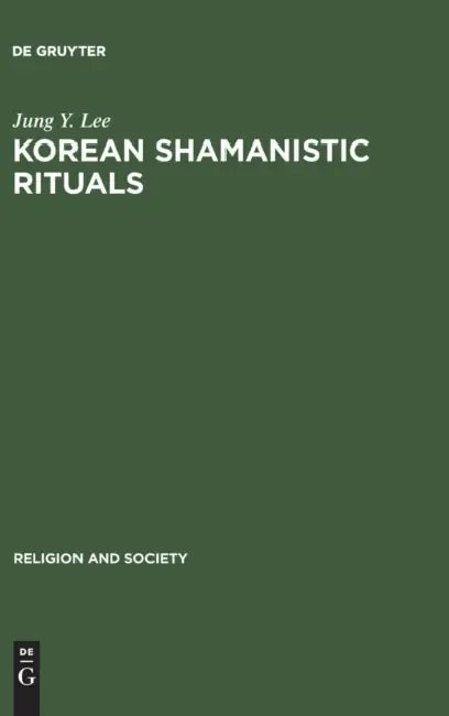 Korean Shamanistic Rituals (English, Jung Y. Lee)