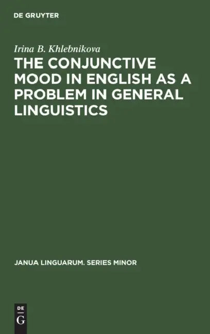 The Conjunctive Mood in English as a Problem in General Linguistics (English, Irina B. Khlebnikova)