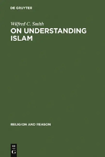 On Understanding Islam (English, Wilfred C. Smith)