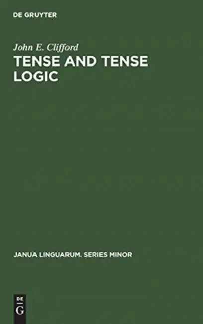 Tense and Tense Logic (English, John E. Clifford)