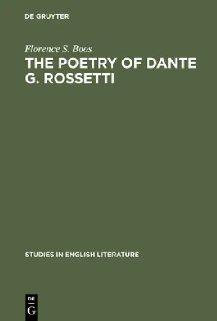 The Poetry of Dante G. Rossetti (English, Florence S. Boos)