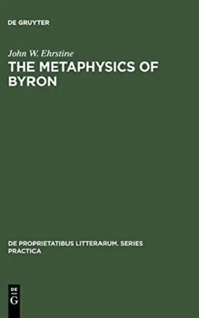 The Metaphysics of Byron (English, John W. Ehrstine)