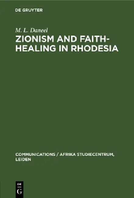 Zionism and Faith-Healing in Rhodesia (English, Marthinus L. Daneel | V. A. February)