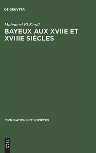Bayeux aux XVIIe et XVIIIe siècles (English, Mohamed El Kordi)