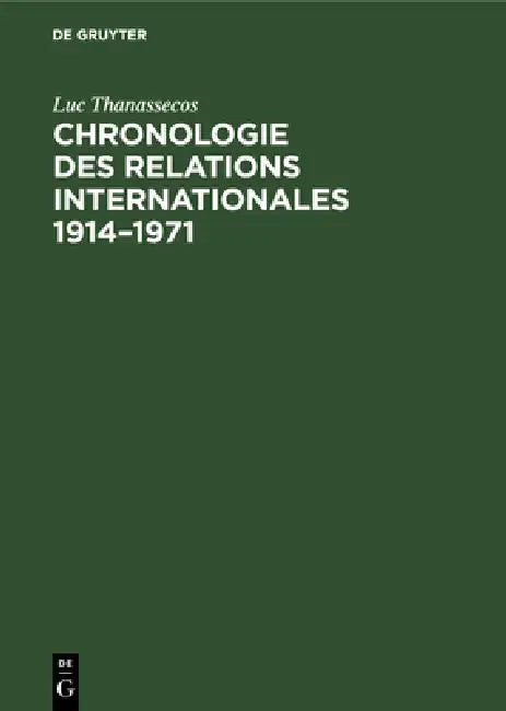 Chronologie Des Relations Internationales 1914-1971 (English, Luc Thanassecos)