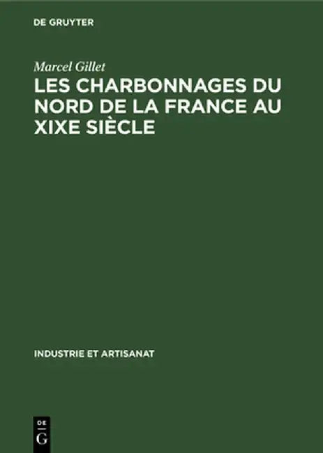 Les Charbonnages Du Nord de la France Au Xixe Siècle (English, Marcel Gillet)
