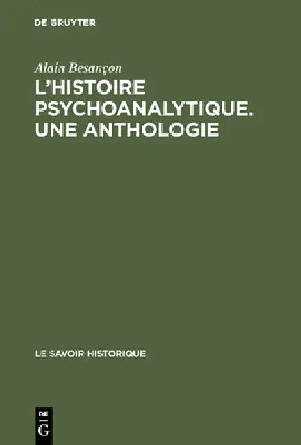 L'Histoire psychoanalytique. Une Anthologie (English, Alain Besançon)