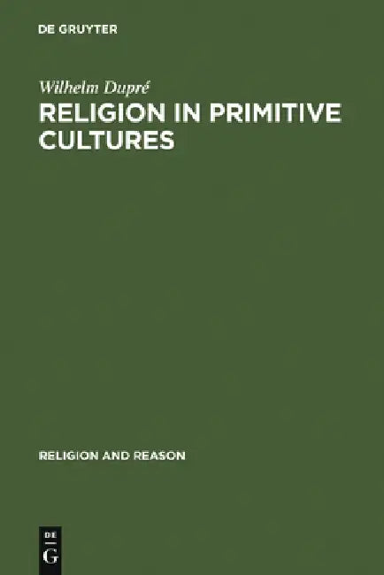Religion in Primitive Cultures (English, Wilhelm Dupré)