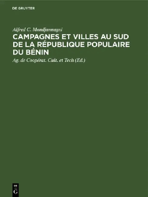 Campagnes Et Villes Au Sud de la République Populaire Du Bénin (English, Alfred C. Mondjannagni | Ag de Coopérat Cult Et Tech | Jean Dresch)