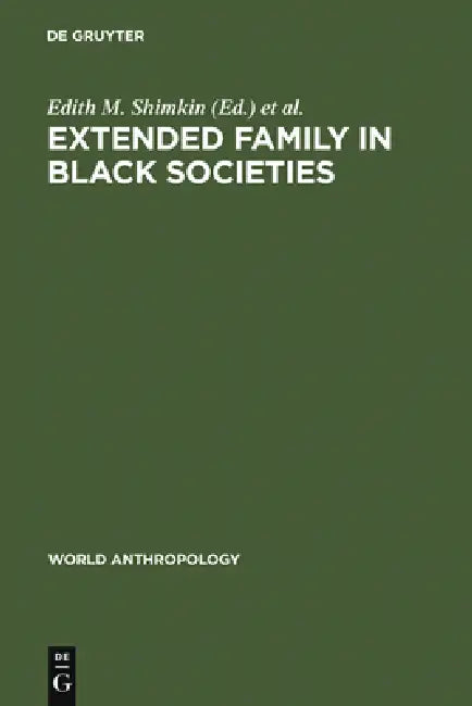 Extended Family in Black Societies (English, Edith M. Shimkin | Dennis A. Frate)