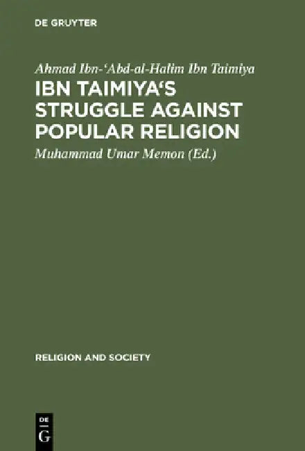 Ibn Taimiya's Struggle Against Popular Religion (English, Ahmad Ibn-'abd-Al-Halim Ibn Taimiya | Muhammad Umar Memon)