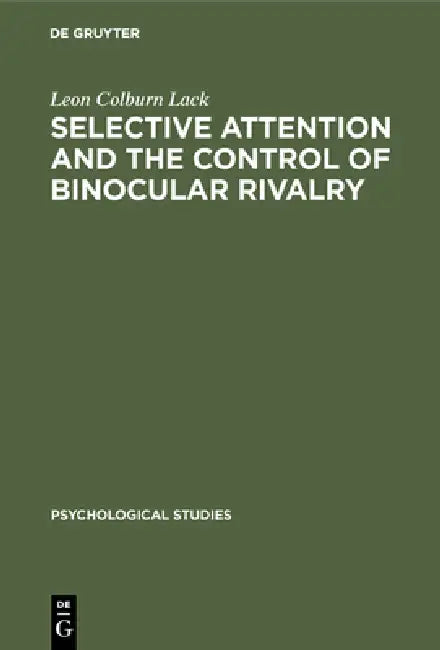 Selective attention and the control of binocular rivalry (English, Leon Colburn Lack)