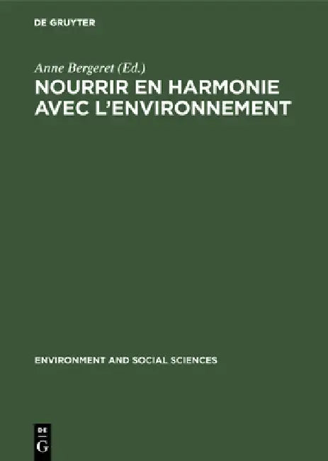 Nourrir en harmonie avec l'environnement (English, Anne Bergeret)