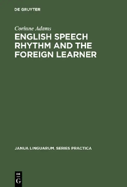English Speech Rhythm and the Foreign Learner (English, Corinne Adams)