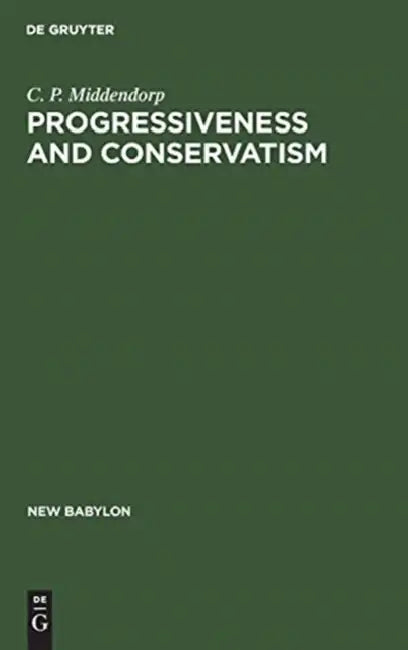 Progressiveness and Conservatism (English, C. P. Middendorp)