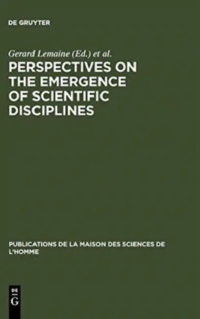 Perspectives on the Emergence of Scientific Disciplines (English, Gerard Lemaine | Roy MacLeod | Michael Mulkay)