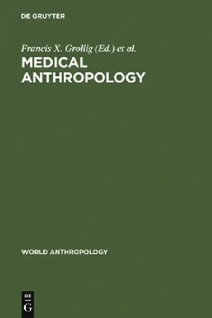 Medical Anthropology (English, Francis X. Grollig | Harold B. Haley)