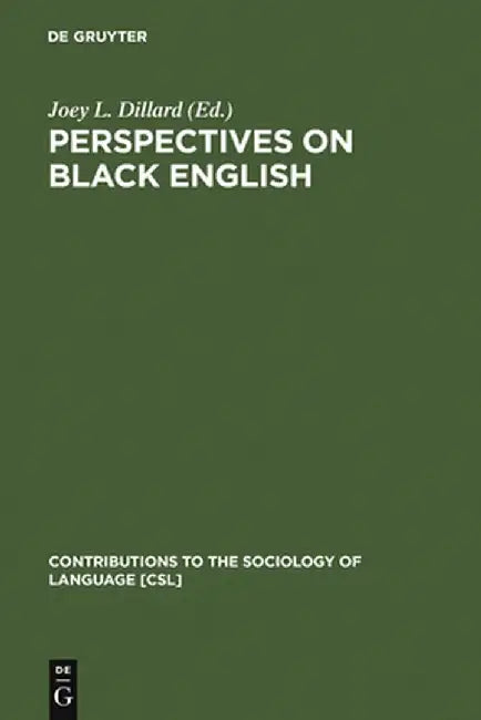 Perspectives on Black English (English, Joey L. Dillard)