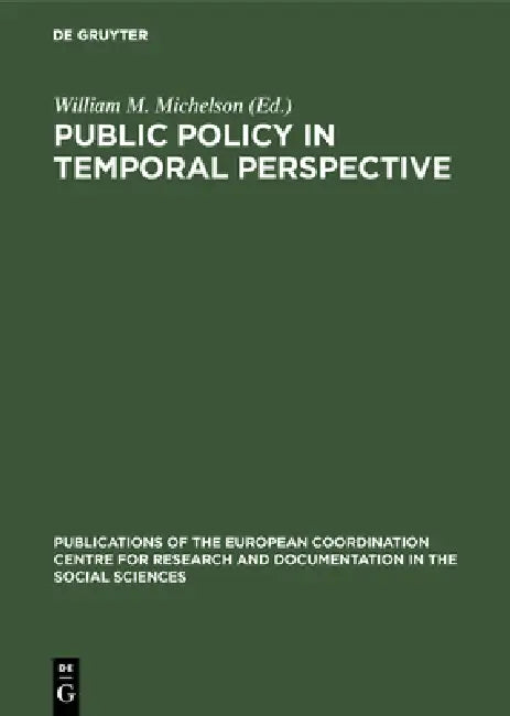 Public Policy in Temporal Perspective (English, William M. Michelson)