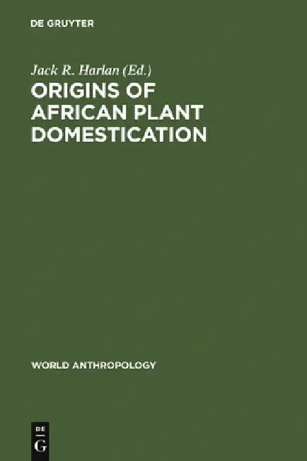 Origins of African Plant Domestication (English, Jack R. Harlan)