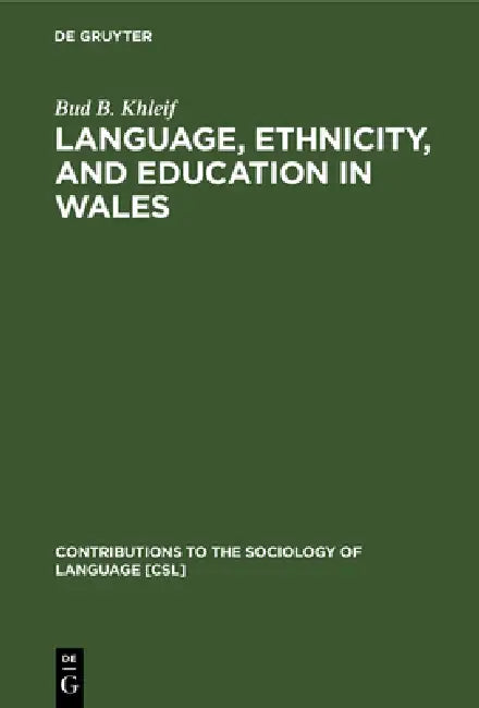 Language, Ethnicity, and Education in Wales (English, Bud B. Khleif)