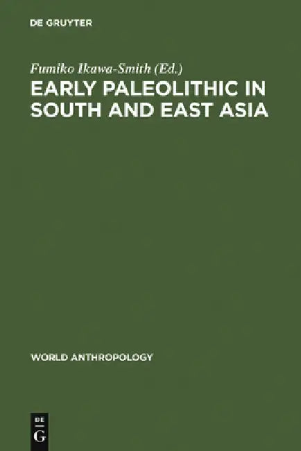 Early Paleolithic in South and East Asia (English, Fumiko Ikawa-Smith)