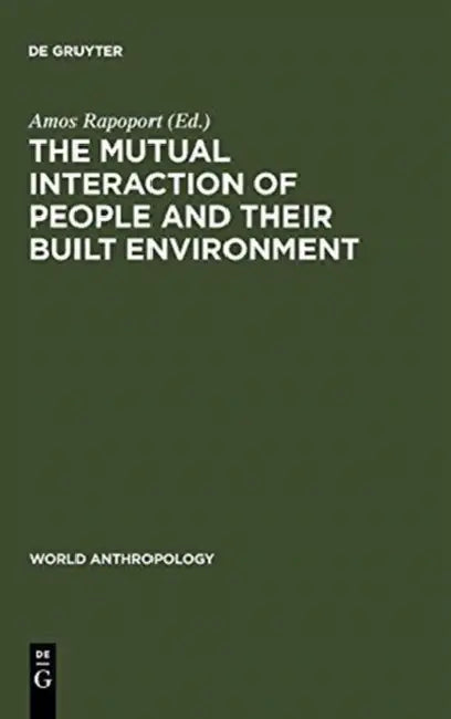 The Mutual Interaction of People and Their Built Environment (English, Amos Rapoport)