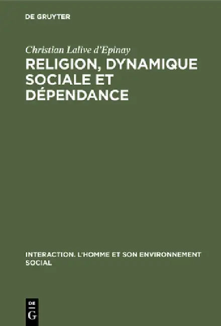 Religion, dynamique sociale et dépendance (English, Christian Lalive D'Epinay)