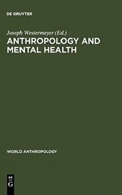Anthropology and Mental Health (English, Joseph Westermeyer)
