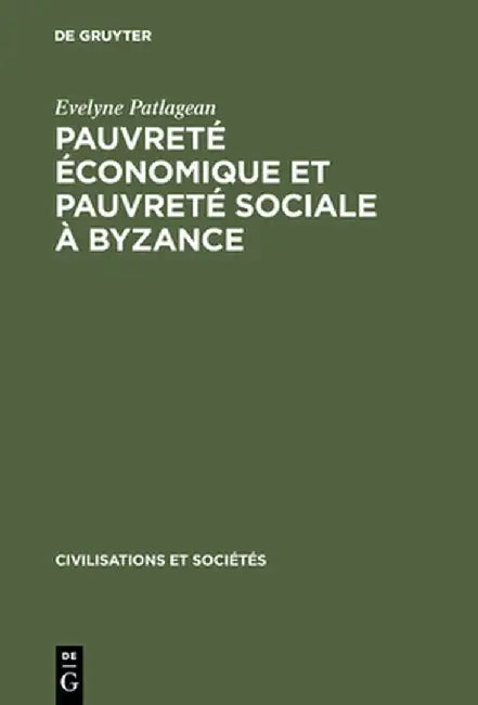 Pauvret' 'Conomique Et Pauvret' Sociale Byzance (English, Evelyne Patlagean)