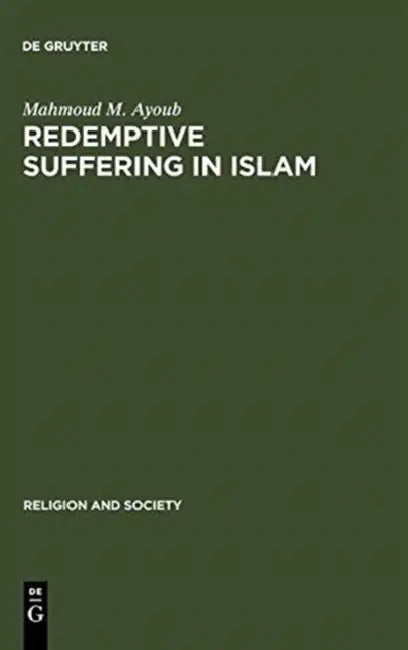 Redemptive Suffering in Islam (English, Mahmoud M. Ayoub)