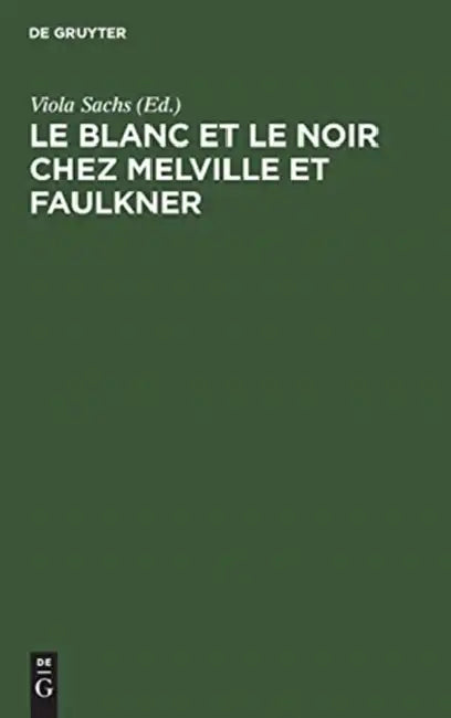 Le Blanc Et Le Noir Chez Melville Et Faulkner (English, Viola Sachs)