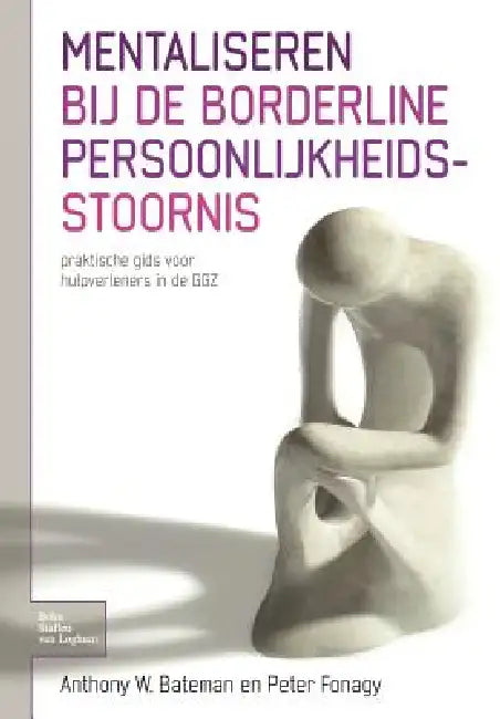Mentaliseren Bij de Borderline Persoonlijkheidsstoornis (English, Anthony W. Bateman | Peter Fonagy)