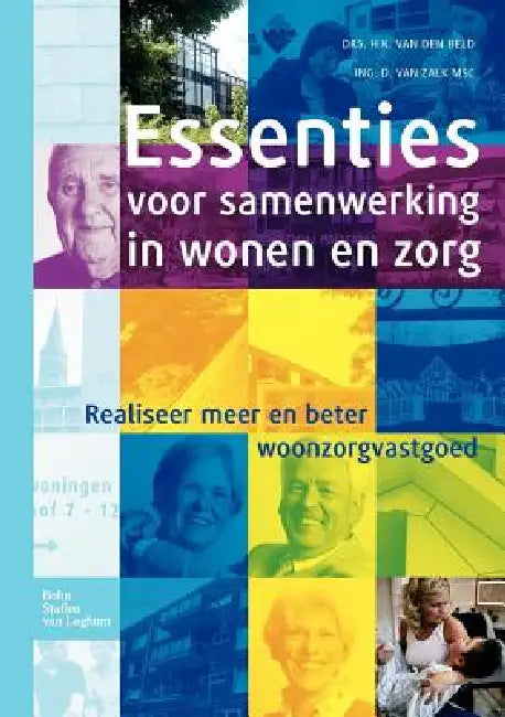 Essenties Voor Samenwerking in Wonen En Zorg (English, H. K. Van Den Beld | D. Van Zalk)