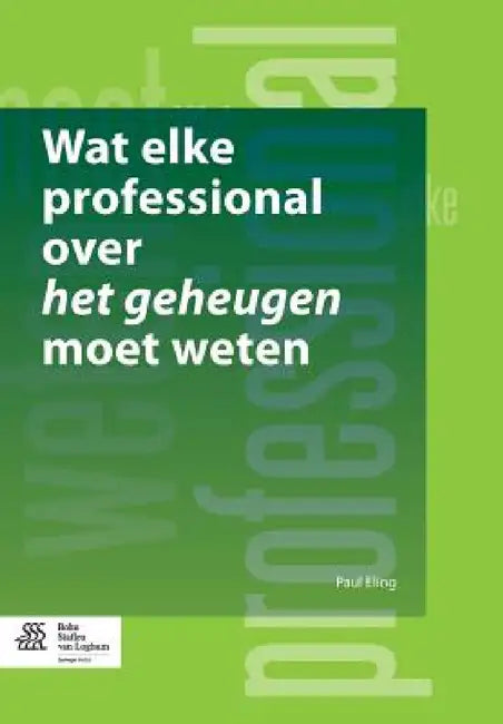 Wat Elke Professional Over Het Geheugen Moet Weten (English, Paul Eling)