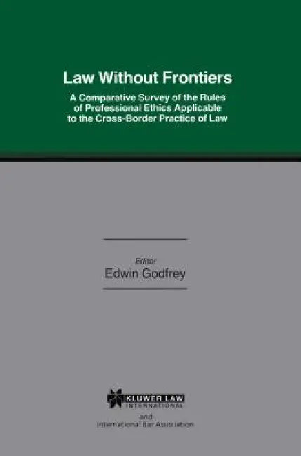 Law W/O Frontiers Comp Survey of Rules Prof Ethics Applicable Cro (English, W. E. M. Godfrey | Edwin Godfrey)