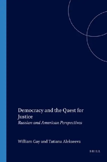 Democracy and the Quest for Justice (English, William C. Gay | Tatiana Alekseeva)