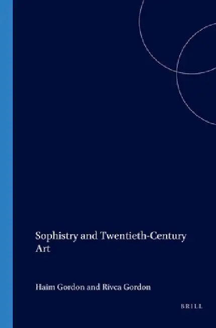 Sophistry and Twentieth-Century Art (English, Haim Gordon | Rivca Gordon)