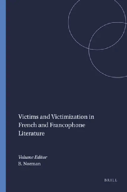 Victims and Victimization in French and Francophone Literature (English, Buford Norman)