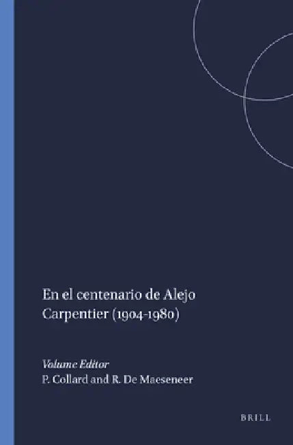 En El Centenario de Alejo Carpentier (1904-1980) (English, Patrick Collard | Rita de Maeseneer)