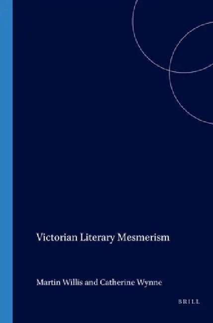 Victorian Literary Mesmerism (English, Martin Willis | Catherine Wynne)