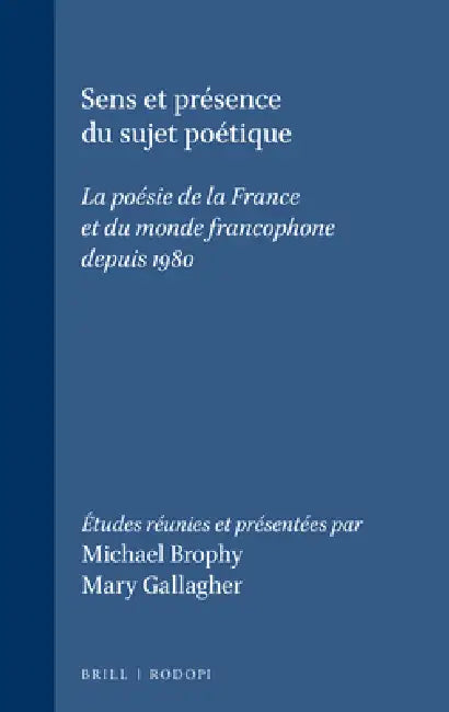 Sens et présence du sujet poétique (English, Michael Brophy | Mary Gallagher)